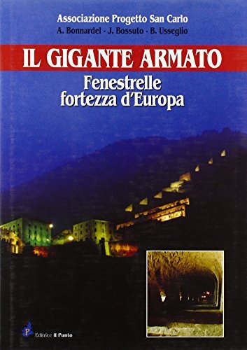 Il Gigante Armato. Fenestrelle Fortezza d'Europa