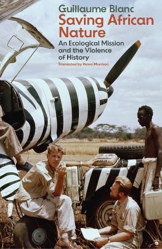 Saving African Nature by Guillaume Blanc, Helen Morrison - 9781509568680