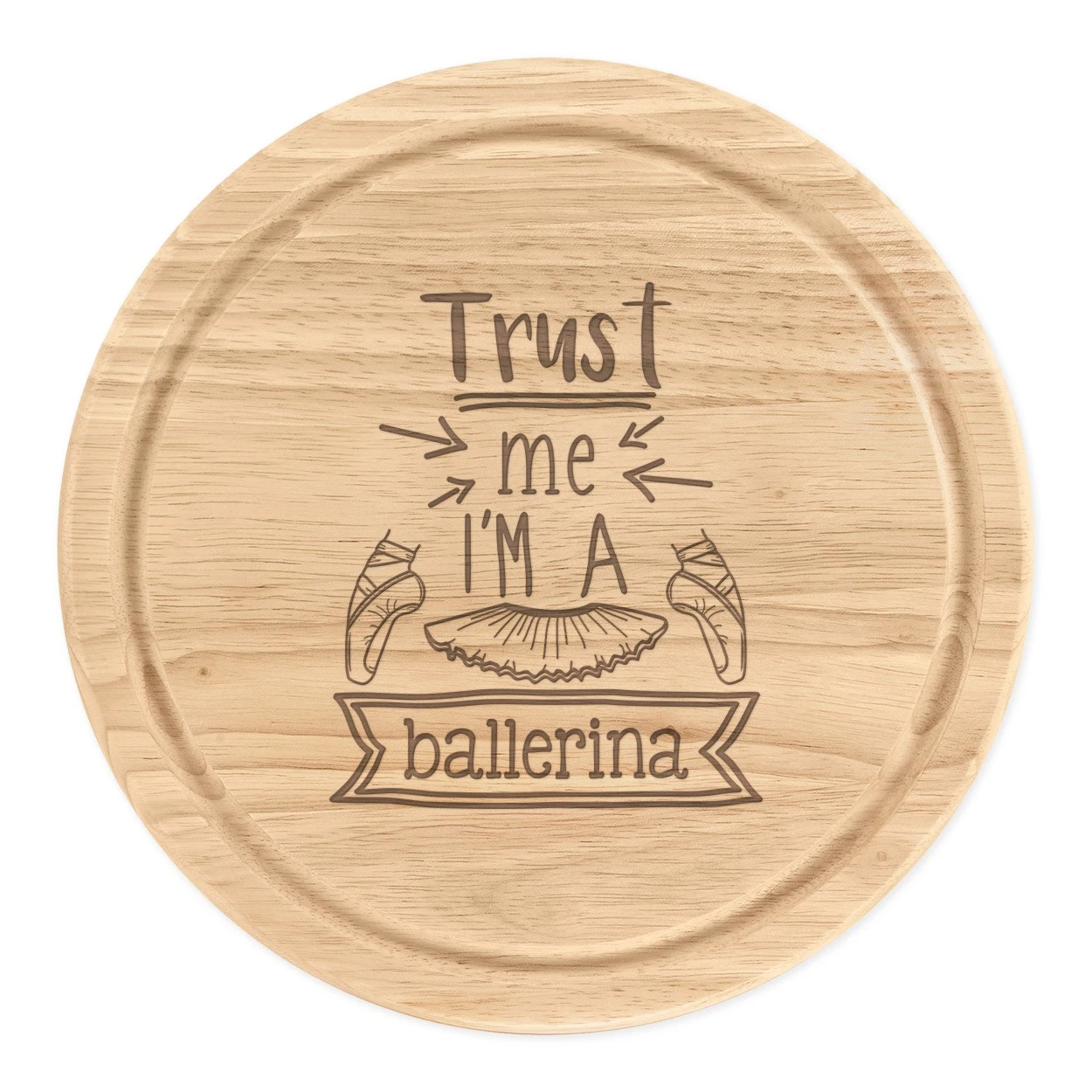 Trust Me I'm A Ballerina Round Chopping Cheese Board Ballet Dancing Funny