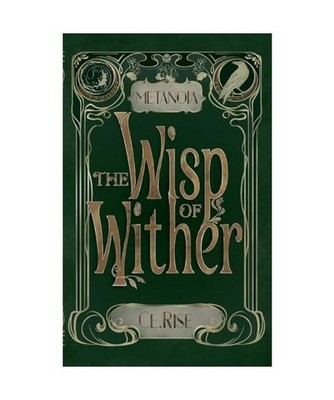 Metanoia: The Wisp of Wither, Rise, Ce.