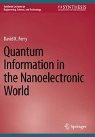 Quantum Information In The Nanoelectronic World David K. Ferry