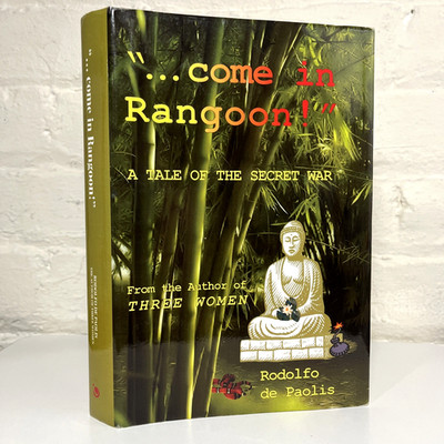 ''...come in Rangoon!'' by Rodolfo de Paolis SIGNED 2008 iUniverse 1st Ed. HC DJ