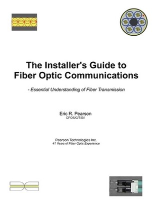 The Installer's Guide to Fiber Optic Communications: Essential Understanding of