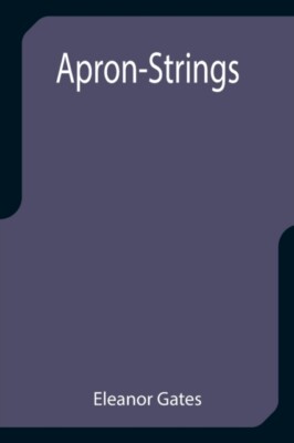 Gates - Apron-Strings - New paperback or softback - X555z