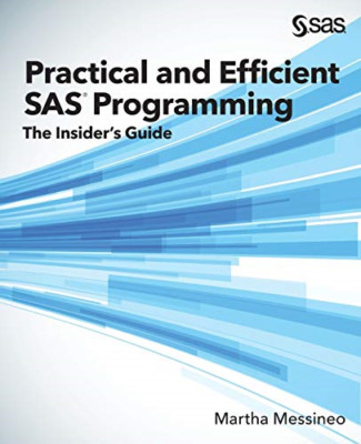 Practical and Efficient Sas Programming: the Insider's  -  NEW Martha Messineo 2