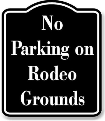 No Parking on Rodeo Grounds BLACK Aluminum Composite Sign