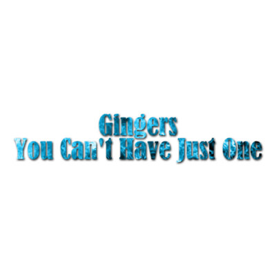 Gingers Can't Have Just One - Decal Sticker - Multiple Patterns & Sizes ebn3545