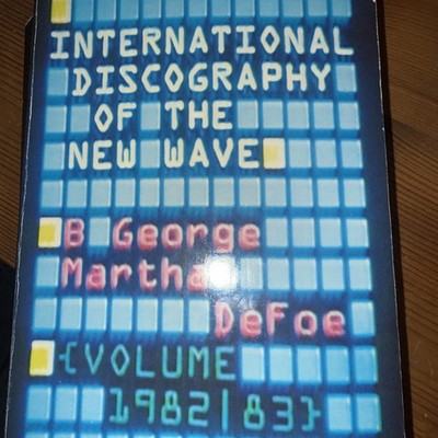 International Discography of the New Wave B George Martha Defoe Vol 2...