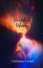 Wormhole Whimsy by Christian LeClair Paperback Book