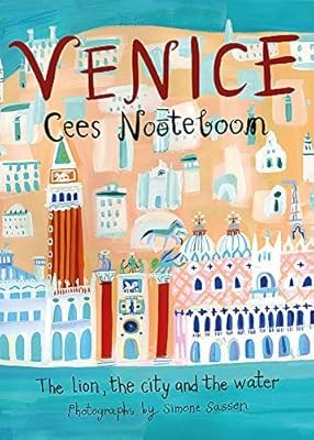 Venice: The Lion, the City and the Water, Nooteboom, Cees, Used; Good Book