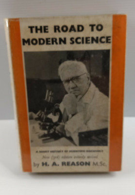 The road to modern science - H.A.Reason  1959 3rd edition 