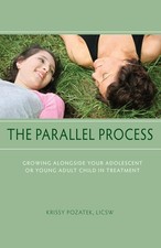 The Parallel Process: Growing Alongside Your Adolescent or Young Adult Child...