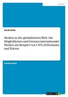 Medien In Der Globalisierten Welt. Die MöGlichkeiten Und Grenzen Internationaler