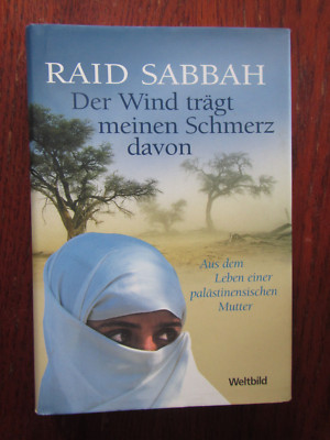 Raid Sabbah Der Wind trägt meinen Schmerz davon Aus d. Leben einer paläst.Mutter