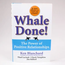 SIGNED Whale Done! The Power Of Positive Relationships By Kenneth Blanchard HBDJ