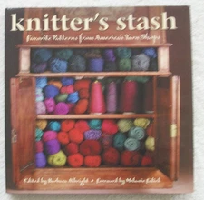 Knitter's Stash: Favorite Patterns from America's Yarn Shops