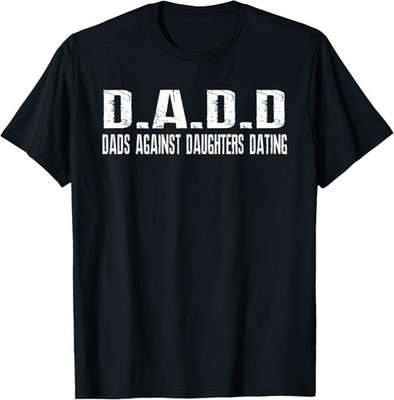 Mens DADD Dads Against Daughters Dating Shirt dad funny saying T-Shirt