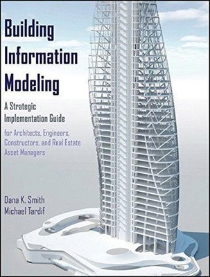 Building Information Modeling: A Strategic Implementation... - Smith, Dana K.