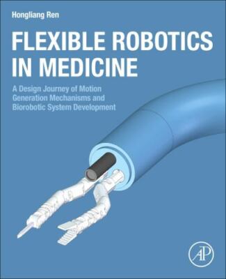 Flexible Robotics in Medicine : A Design Journey of Motion Generation Mechani...