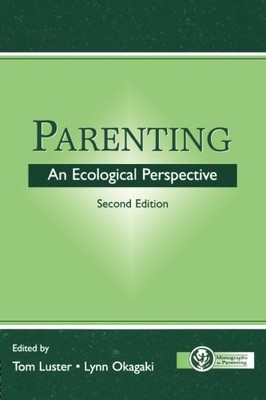 PARENTING: AN ECOLOGICAL PERSPECTIVE, SECOND EDITION By Tom Luster & Lynn