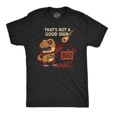 Mens Funny T Shirt Thats Not A Good Sign Dino Sarcastic T Rex Graphic Novelty