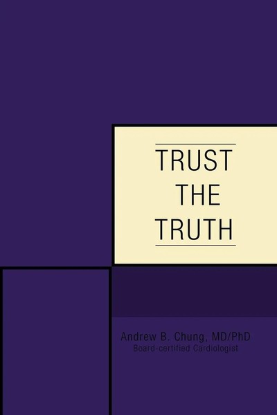 Andrew B. Chung MD | Trust The Truth | Taschenbuch | Englisch (2009) | iUniverse-image