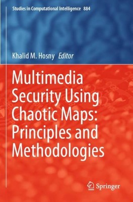Multimedia Security Using Chaotic Maps: Principles and Methodologies Khalid M. H