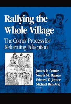 Rallying the Whole Village : Comer Process for Reforming Educatio