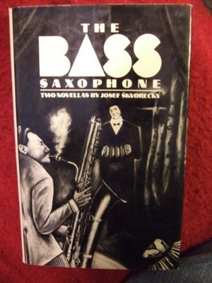 THE BASS SAXOPHONE By Josef Skvorecky - Hardcover *Excellent Condition*