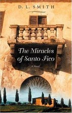 The Miracles of Santo Fico - hardcover, D L Smith, 9780446531030