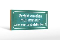 Holzschild Spruch 27X10 Cm Perfekt Aussehen Nur Wenn Man Schild Wooden Sign