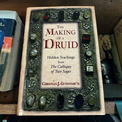The Making of a Druid Hidden Teachings Colloquy of Two Sages HC