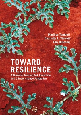 Toward Resilience: A guide to disaster risk reduction and climate change adaptat