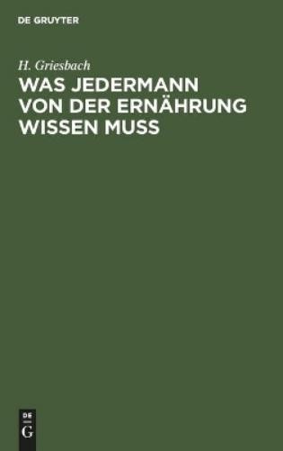 H Griesbach Was Jedermann Von Der Ernährung Wissen Muß (Hardback)