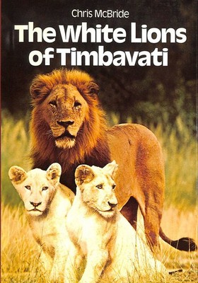 The White Lions of Timbavati by Chris McBride