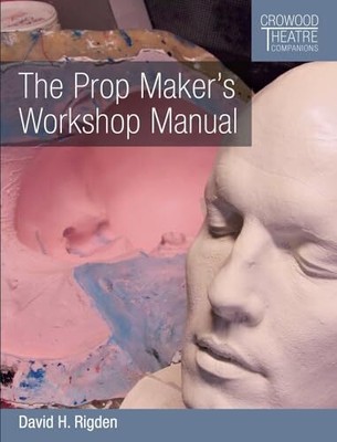 The Prop Maker's Workshop Manual (C..., Rigden, David H