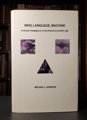 MIND, LANGUAGE, MACHINE: ARTIFICIAL INTELLIGENCE IN THE By Michael L. Johnson VG
