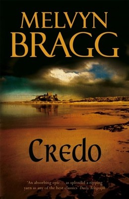 Credo 'An absorbing epic' - Daily Telegraph by Melvyn Bragg (Paperback Book)