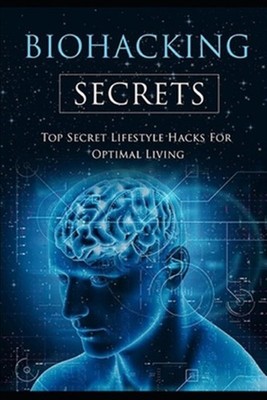 Biohacking Secrets: Sleep, Water, Air, Diet, Lights and Food - Gateway to Hea...