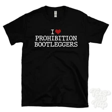 I LOVE PROHIBITION BOOTLEGGERS T-SHIRT heart history 1920s alcohol organized