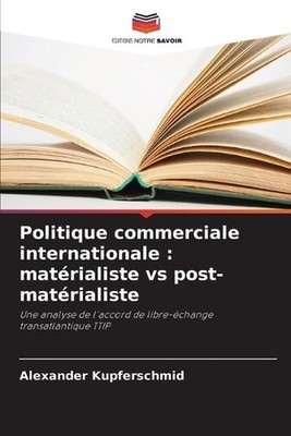 Politique commerciale internationale: mat?rialiste vs post-mat?rialiste by Alexa