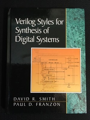 Verilog Styles for Synthesis of Digital Systems by David Smith & Paul Franzon LN