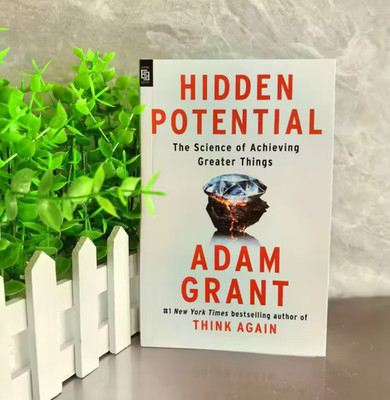 Hidden Potential: Science for Achieving Greater Achievements Adam Grant