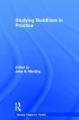 Studying Buddhism in Practice, Hardcover by Harding, John S. (EDT), Brand New...
