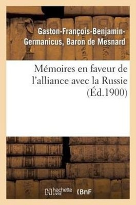 DE MESNARD-G-F-B-G - Mmoires en faveur de l'alliance avec la Russie  - X555z