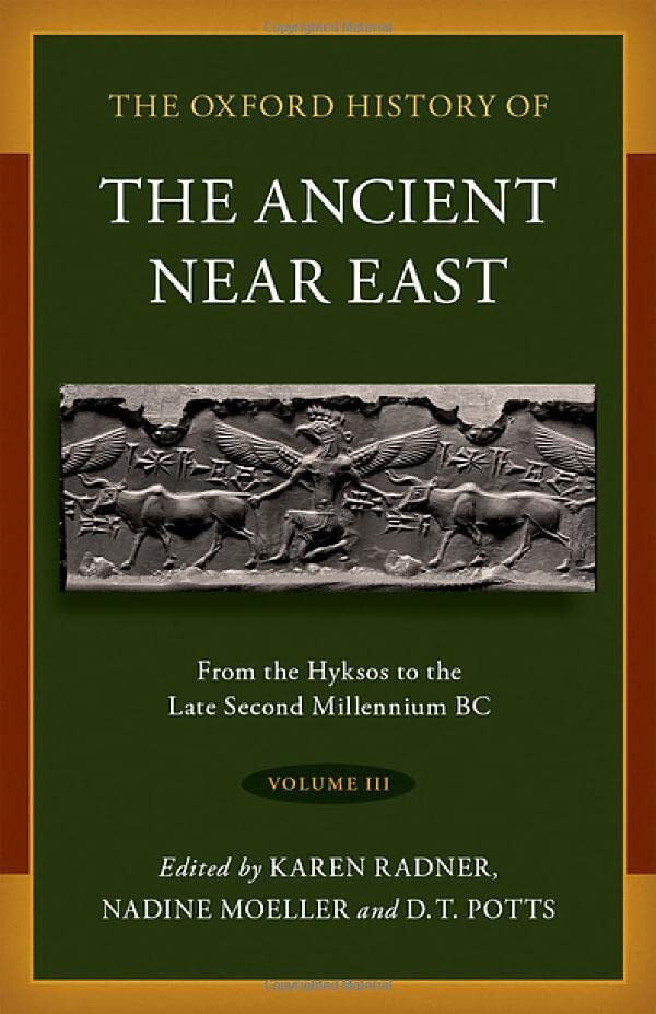 The Oxford History of the Ancient Near East Volume 3 - Nadine Moeller - 2022