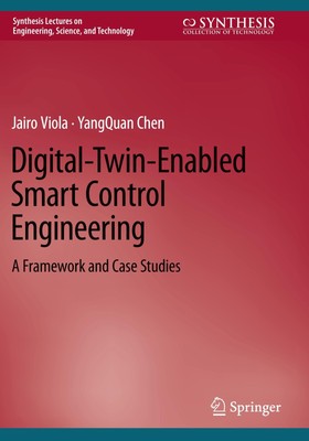 Digital-Twin-Enabled Smart Control Engineering Yangquan Chen