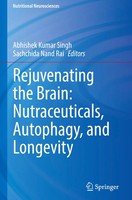 Abhishek Kumar Singh (U. A.) | Rejuvenating The Brain: Nutraceuticals,...