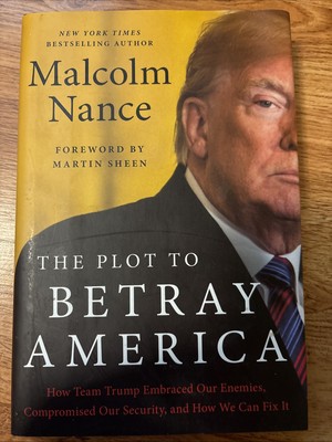 Plot to Betray America : How Team Trump Embraced Our Enemies, Compromised Our...