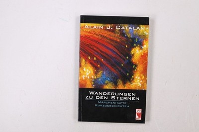 41210 Alain Catalan WANDERUNGEN ZU DEN STERNEN märchenhafte Kurzgeschichten